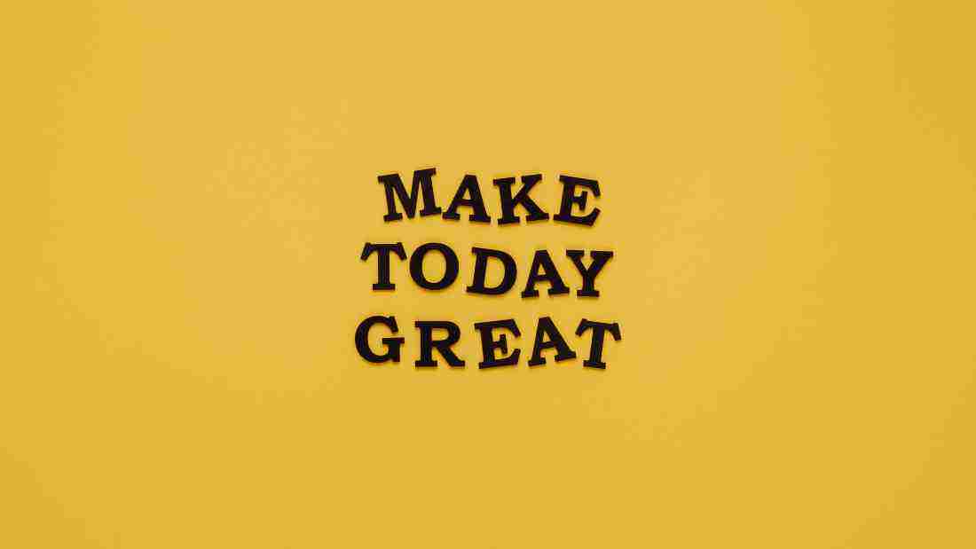 Make today great