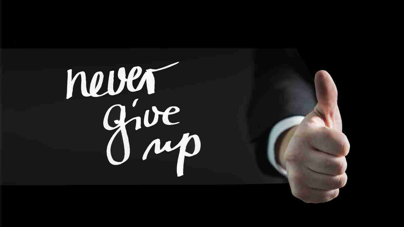 Never give up