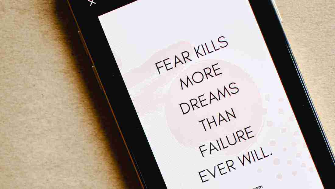 Fear kills more dreams that failure ever will