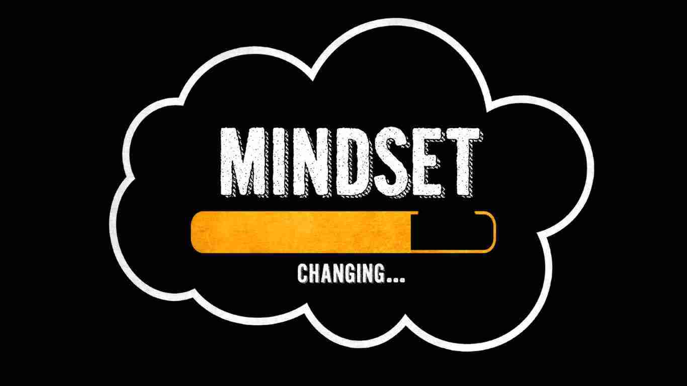 Mindset changing