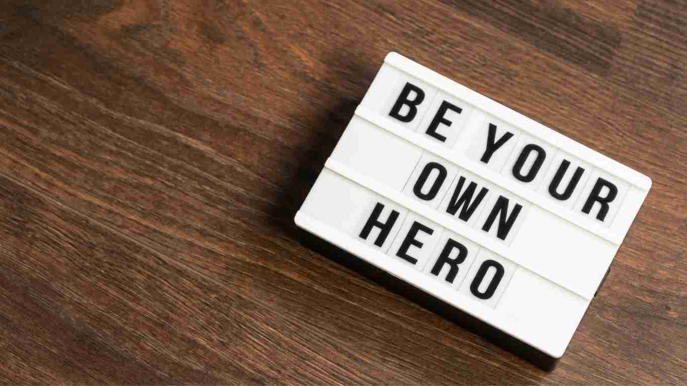 Be your own hero