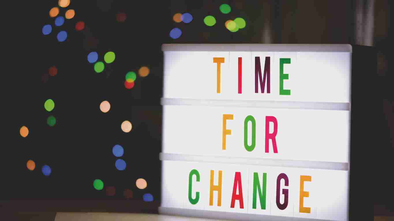 A sign that says - TIME FOR CHANGE