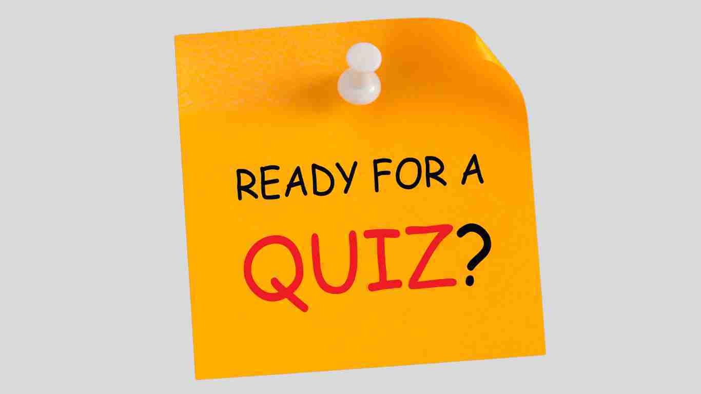 Ready for a Quiz?