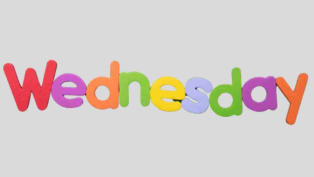 It is WEDNESDAY