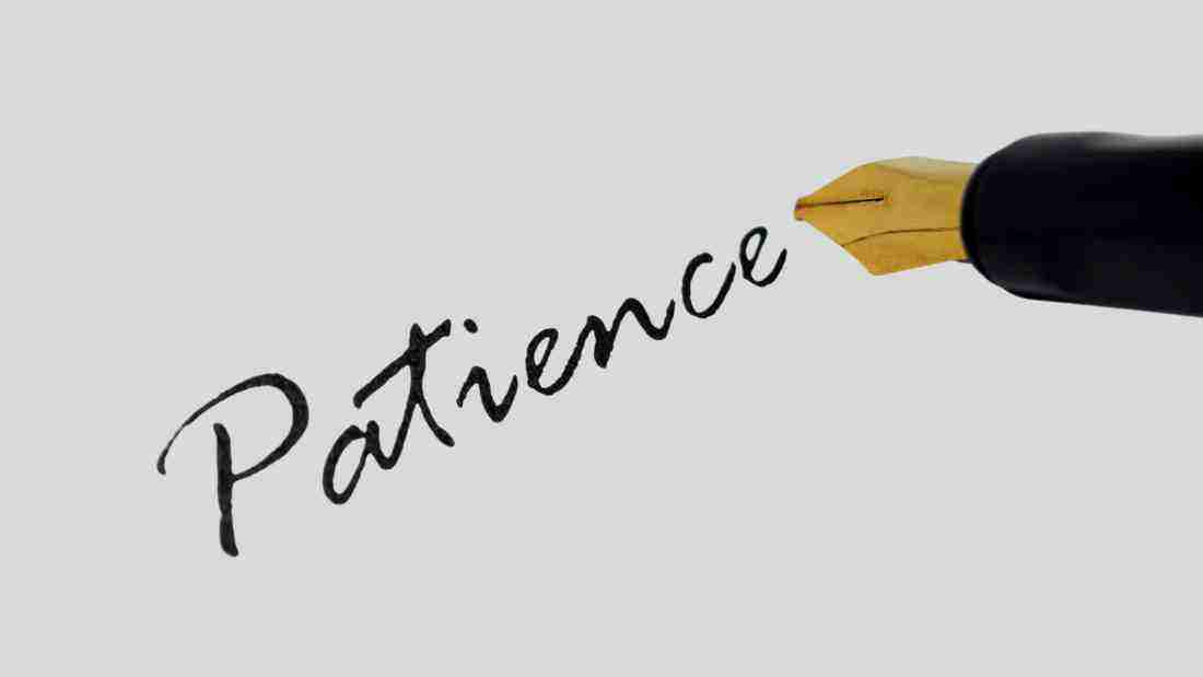 Patience is crucial