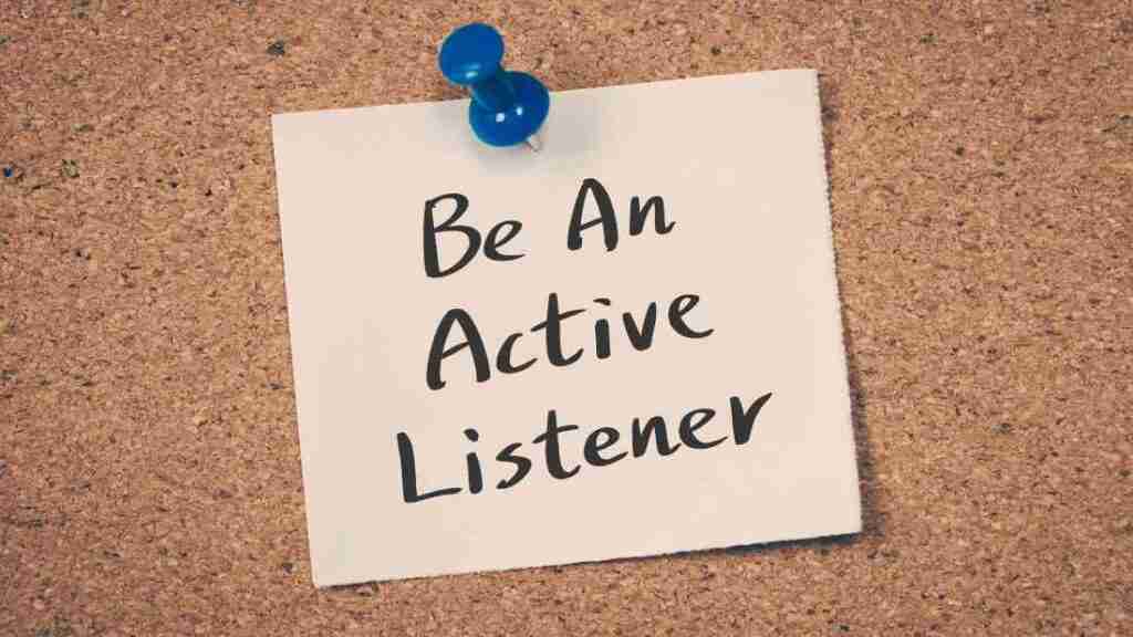 Become an active listener.