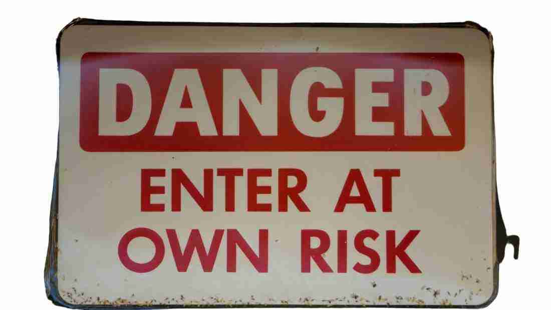 Danger - enter at own risk